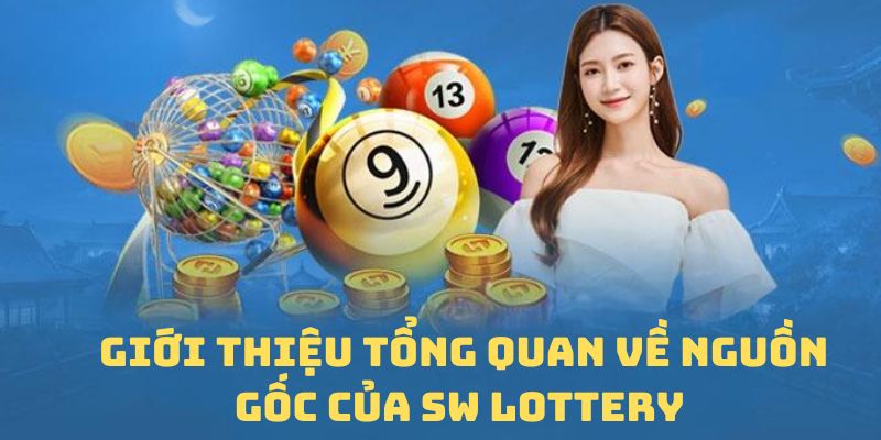 Giới thiệu tổng quan về nguồn gốc của SW Lottery 