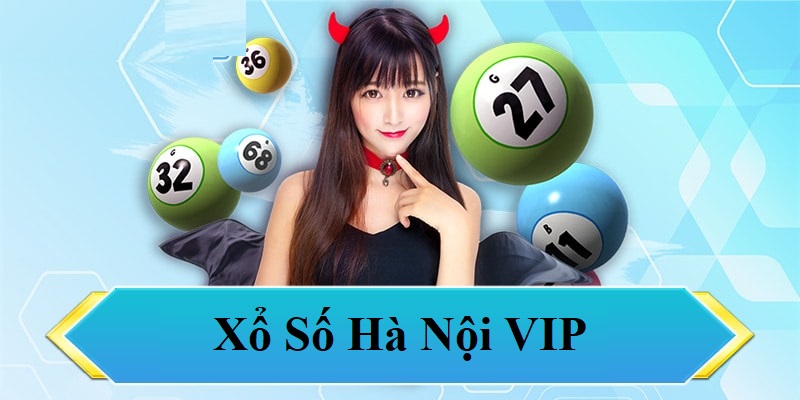 Cách chơi Xổ Số Hà Nội VIP đơn giản dành cho bạn