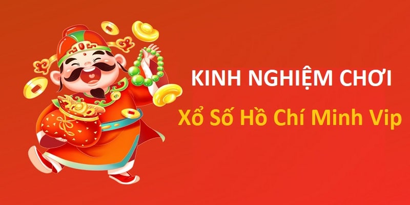 Kinh nghiệm chơi thắng lớn xổ số Hồ Chí Minh Vip